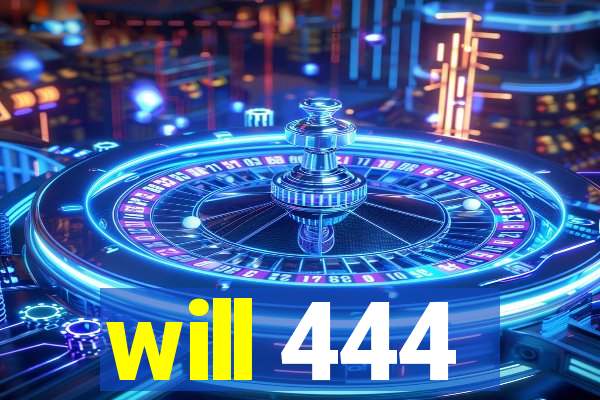 will 444